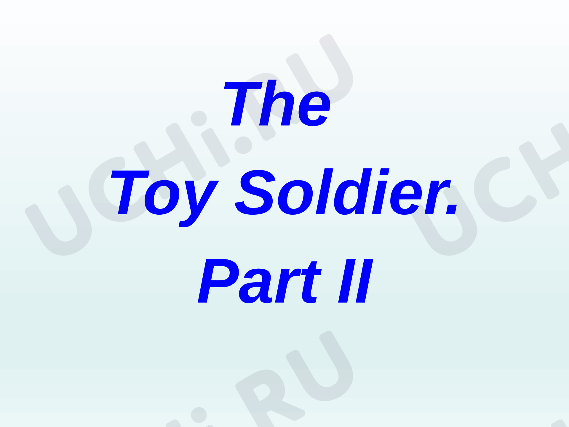 Предпросмотр материала Английский язык. Презентация. The Toy Soldier. Part II