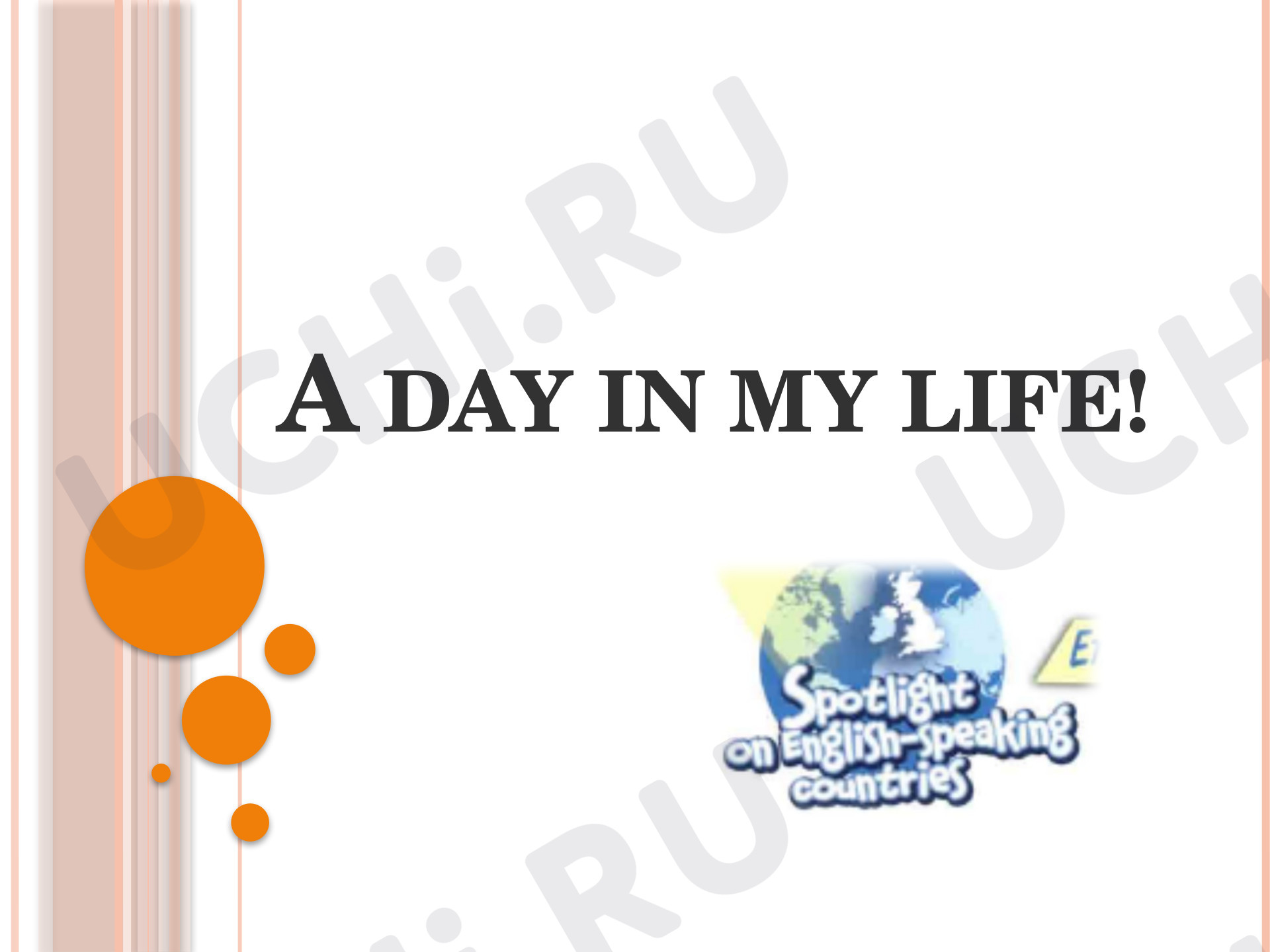 Предпросмотр материала Презентация к уроку английского языка. A Day in my Life