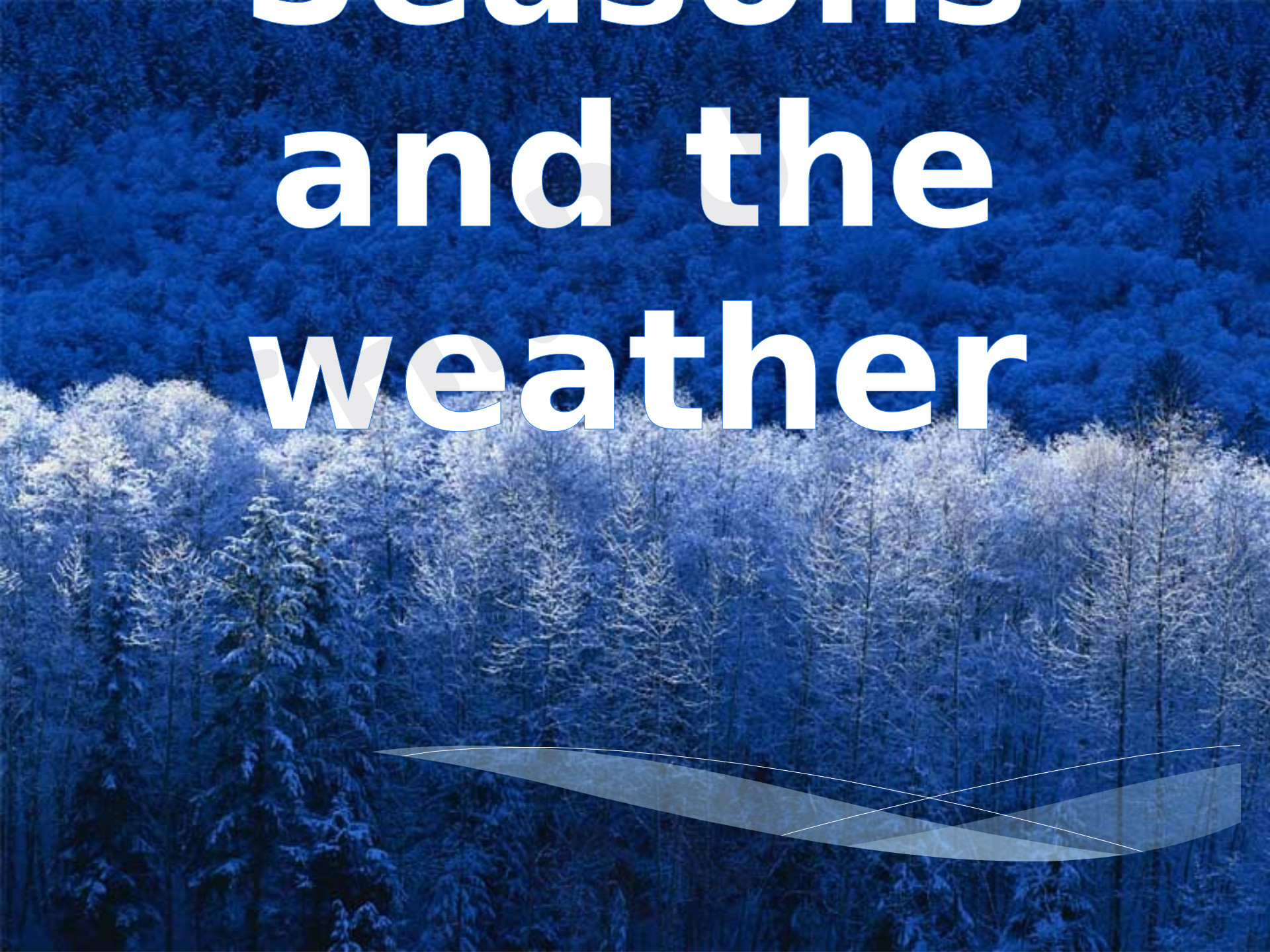 Предпросмотр материала Презентация к уроку английского языка по теме: "Seasons and weather"